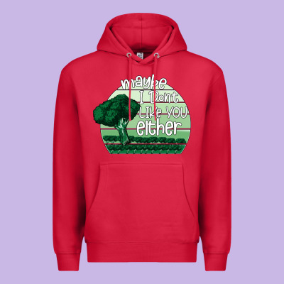 Maybe I Don't Like You Either Premium Hoodie Designed By Bettercallsaul