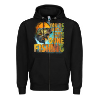 Black youre lucky im here i could have gone fishing Zipper Hoodie - NancyCooperArtShop