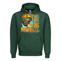 Sports Green youre lucky im here i could have gone fishing Zipper Hoodie - NancyCooperArtShop
