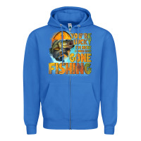 True Royal youre lucky im here i could have gone fishing Zipper Hoodie - NancyCooperArtShop