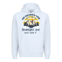 White Christian No Shadow You Wont Light Up No Mountain Premium Hoodie - Bettercallsaul
