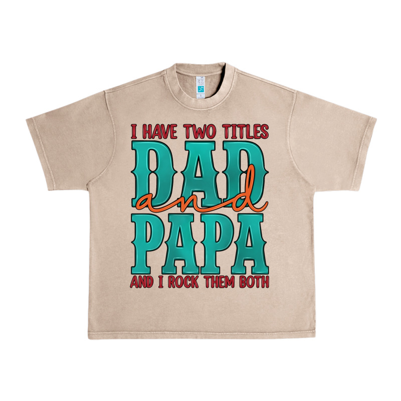 I Have Two Titles Dad And Papa And I Rock Them Both Urban Heavy Tee by Artiststas | Teevron