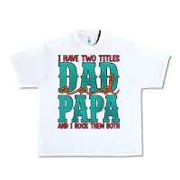 White i have two titles dad and papa and i rock them both Urban Heavy Tee - Artiststas
