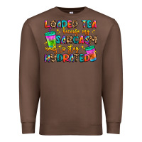 Chestnut loaded tea because my sarcasm needs to stay hydrat Premium Sweatshirt - Artiststas