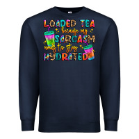 Navy loaded tea because my sarcasm needs to stay hydrat Premium Sweatshirt - Artiststas