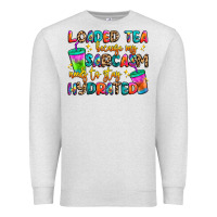 Oatmeal Heather loaded tea because my sarcasm needs to stay hydrat Premium Sweatshirt - Artiststas