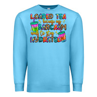 Ocean Blue loaded tea because my sarcasm needs to stay hydrat Premium Sweatshirt - Artiststas