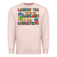 Pale Pink loaded tea because my sarcasm needs to stay hydrat Premium Sweatshirt - Artiststas