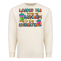 Sandshell loaded tea because my sarcasm needs to stay hydrat Premium Sweatshirt - Artiststas