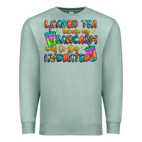 Seafoam loaded tea because my sarcasm needs to stay hydrat Premium Sweatshirt - Artiststas