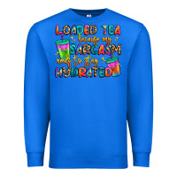 True Royal loaded tea because my sarcasm needs to stay hydrat Premium Sweatshirt - Artiststas