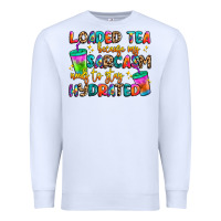 White loaded tea because my sarcasm needs to stay hydrat Premium Sweatshirt - Artiststas