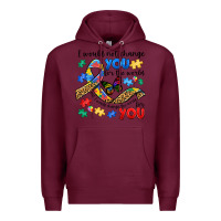 Burgundy i would not change you autism Premium Hoodie - JahusDesignShop
