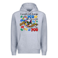 Heather Grey i would not change you autism Premium Hoodie - JahusDesignShop