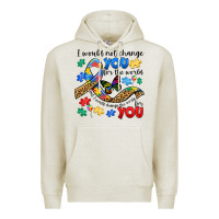 Oatmeal Heather i would not change you autism Premium Hoodie - JahusDesignShop