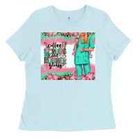 Baby Blue coffee scrubs rubber gloves nurse Ladies Tee - RanaPortraitStore