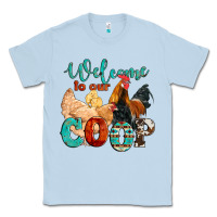 Welcome To Our Coop Classic Tee | Teevron