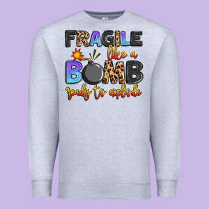 Fragile Like A Bomb Ready To Explode Premium Sweatshirt Designed By Artiststas