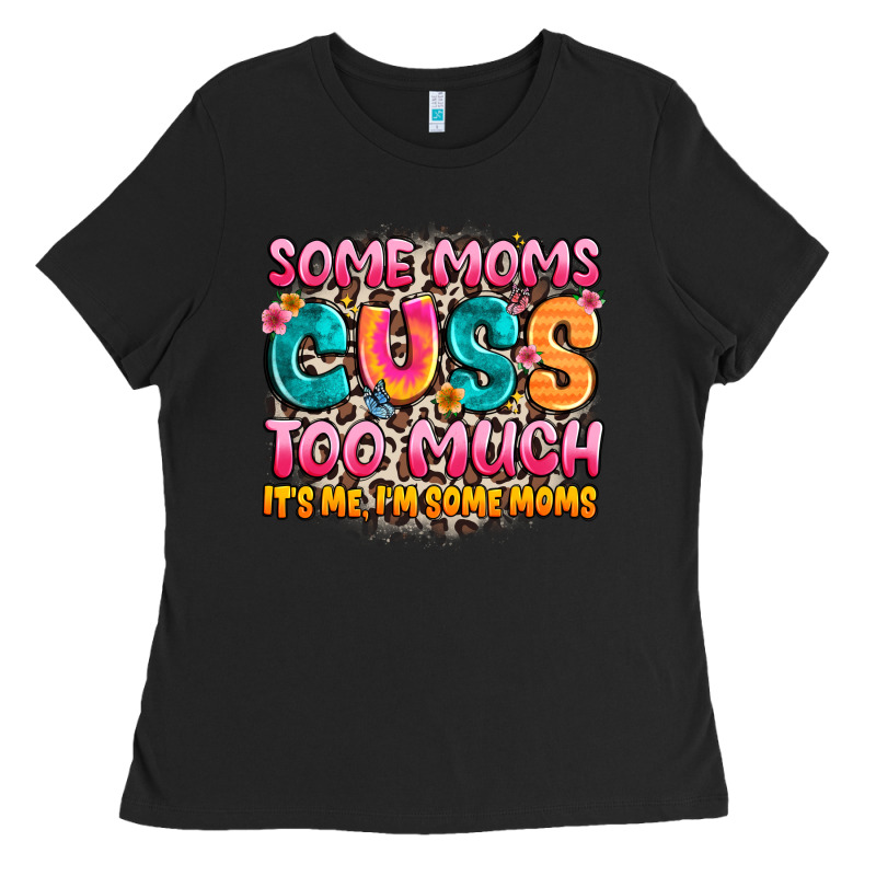Some Moms Too Much It's Me,i'm Some Moms Ladies Tee by JahusDesignShop | Teevron
