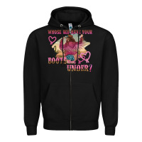 Whose Bed Have Youre Boots Been Under Zipper Hoodie | Teevron