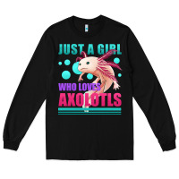 Black just a girl who loves axolotls Long Sleeve Tee - Jasminsmagicworld