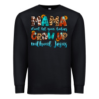 Black mama dont let your babies grow up without jesus Premium Sweatshirt - Artiststas