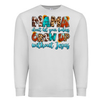 Dove Grey mama dont let your babies grow up without jesus Premium Sweatshirt - Artiststas