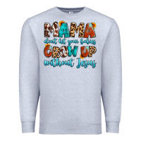 Heather Grey mama dont let your babies grow up without jesus Premium Sweatshirt - Artiststas