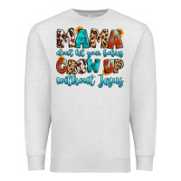 Oatmeal Heather mama dont let your babies grow up without jesus Premium Sweatshirt - Artiststas