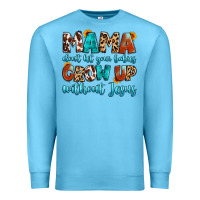 Ocean Blue mama dont let your babies grow up without jesus Premium Sweatshirt - Artiststas