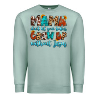 Seafoam mama dont let your babies grow up without jesus Premium Sweatshirt - Artiststas