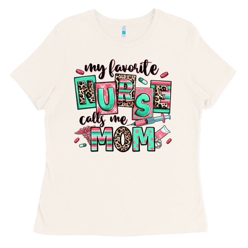 My Favorite Nurse Calls Me Mom Ladies Tee by RanaPortraitStore | Teevron