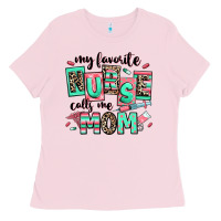 Bubblegum Pink my favorite nurse calls me mom Ladies Tee - RanaPortraitStore