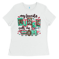 White my favorite nurse calls me mom Ladies Tee - RanaPortraitStore