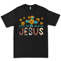Black let me tell you about my jesus Premium Tee - Zillion Design Studio
