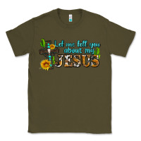 Army Green let me tell you about my jesus Classic Tee - AdoDesignShop