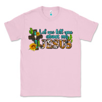 Bubblegum Pink let me tell you about my jesus Classic Tee - AdoDesignShop