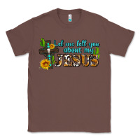 Chestnut let me tell you about my jesus Classic Tee - AdoDesignShop