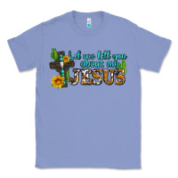 Colony Blue let me tell you about my jesus Classic Tee - AdoDesignShop