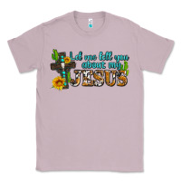Lilac let me tell you about my jesus Classic Tee - AdoDesignShop