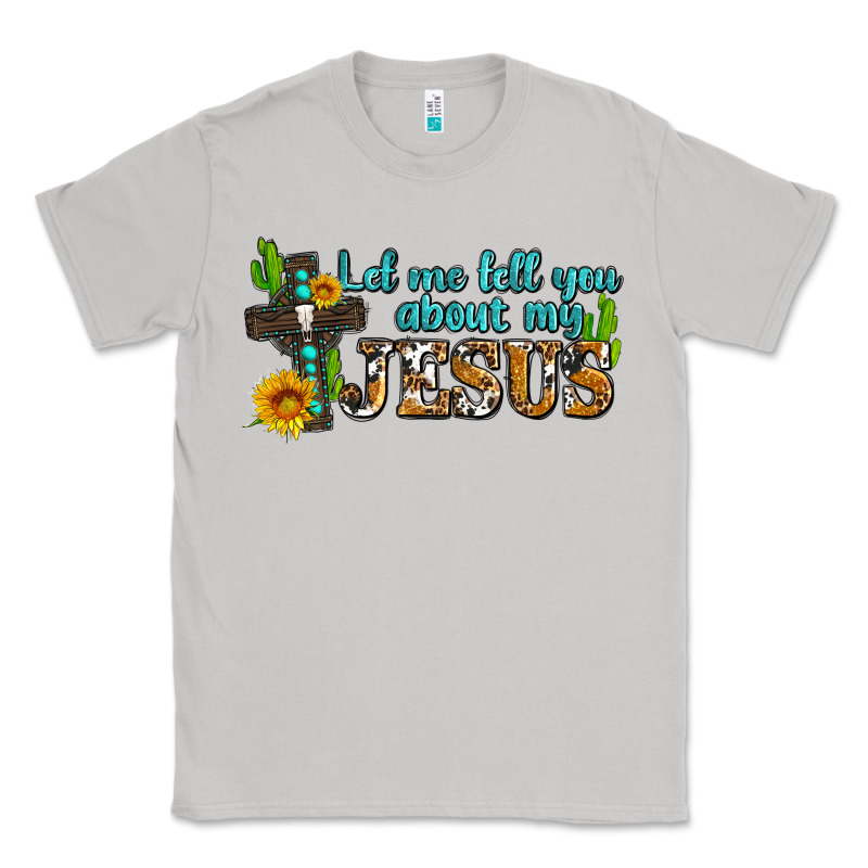 Let Me Tell You About My Jesus Classic Tee by AdoDesignShop | Teevron