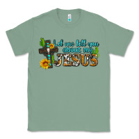 Sage let me tell you about my jesus Classic Tee - AdoDesignShop