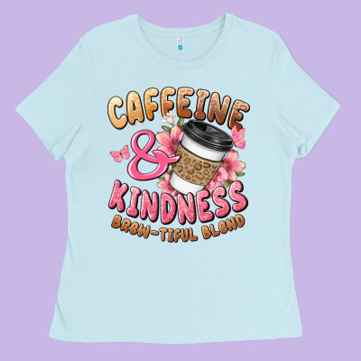 Caffeine And Kindness Brewtiful Blend Ladies Tee Designed By Jahusdesignshop