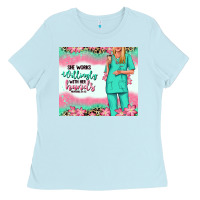 Baby Blue she works willingly with her hands blonde nurse Ladies Tee - RanaPortraitStore