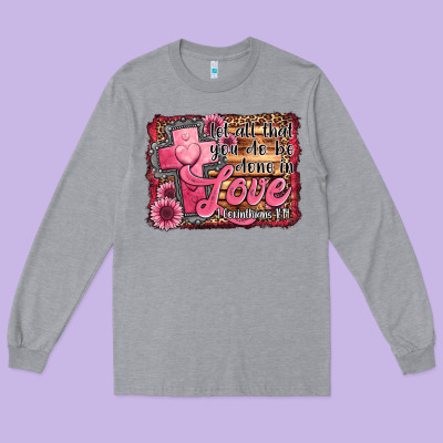 Let All That You Do Be Done In Love Long Sleeve Tee Designed By Jasminsmagicworld