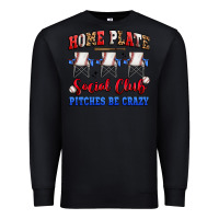 Black home plate social club pitches be crazy Premium Sweatshirt - Artiststas