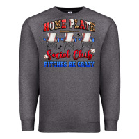 Charcoal Heather home plate social club pitches be crazy Premium Sweatshirt - Artiststas