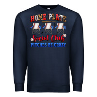 Navy home plate social club pitches be crazy Premium Sweatshirt - Artiststas