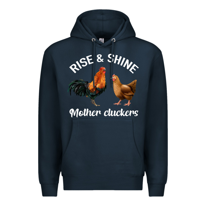Rise And Shine Mother Cluckers Premium Hoodie by Bettercallsaul | Teevron