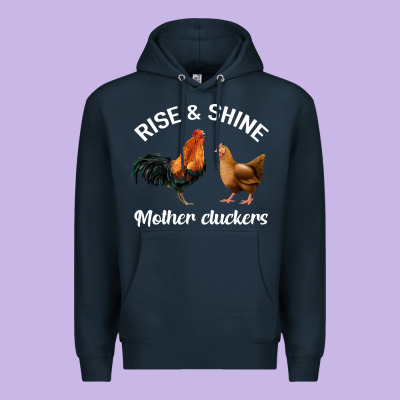 Rise And Shine Mother Cluckers Premium Hoodie Designed By Bettercallsaul